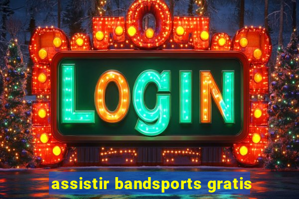 assistir bandsports gratis